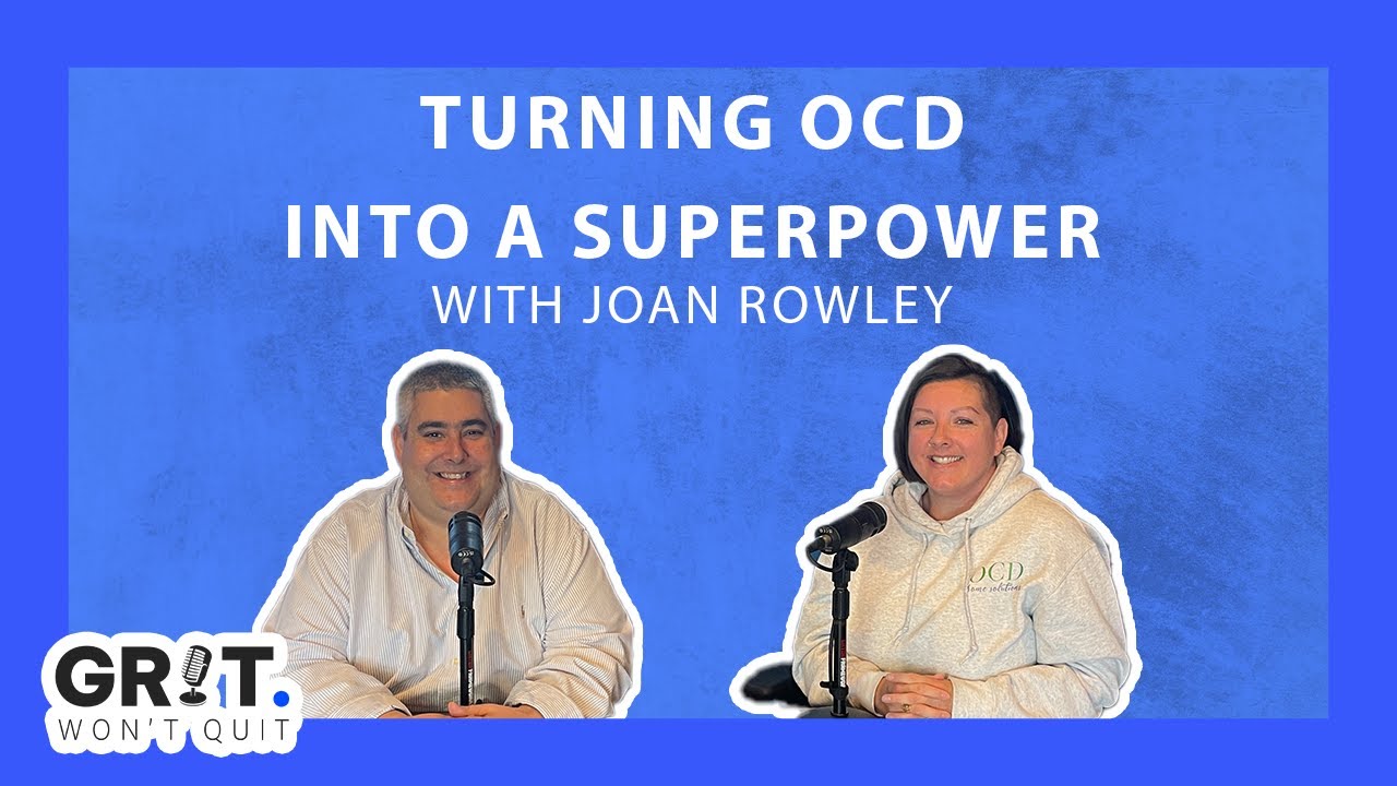 From Overwhelm to Order – Joan Rowley on the Grit Won’t Quit Podcast